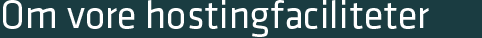 Om vores hostingl&oslash;sninger